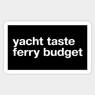 yacht taste, ferry budget Magnet